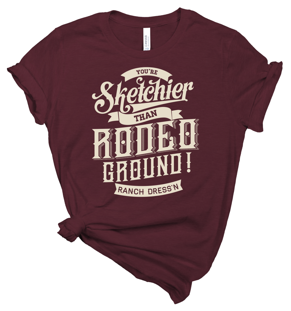 SKETCHIER THAN RODEO GROUND - WINE TEE